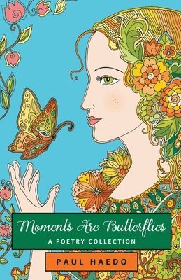 Paul Haedo - Moments Are Butterflies, Häftad. Tillgänglighet: Lägg i varukorg