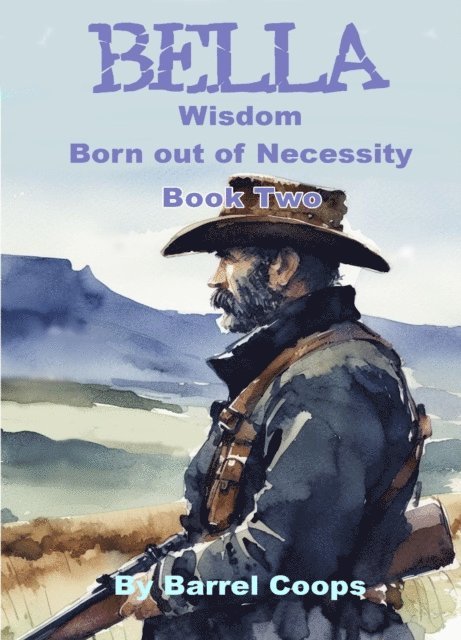 Barrel Coops - Bella - Wisdom Born out of Necessity, E-bok