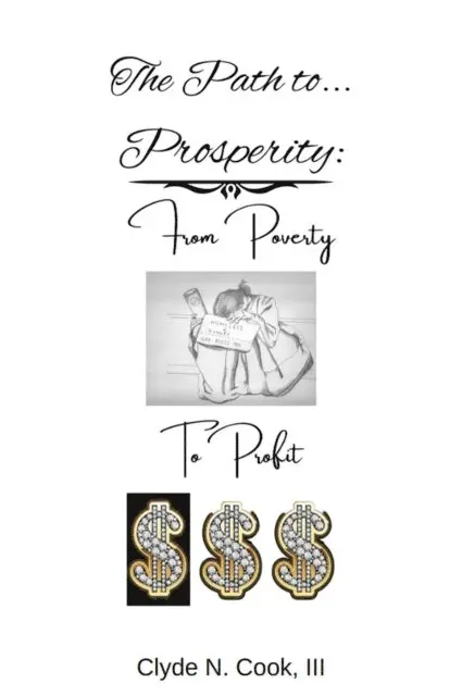 III Clyde N. Cook - Path to Prosperity: From Poverty to Profit, E-bok. Tillgänglighet: Lägg i varukorg