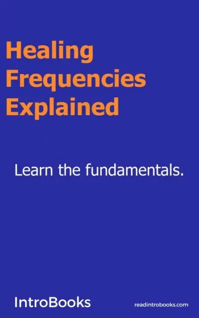 IntroBooks - Healing Frequencies Explained, E-bok. Tillgänglighet: Lägg i varukorg