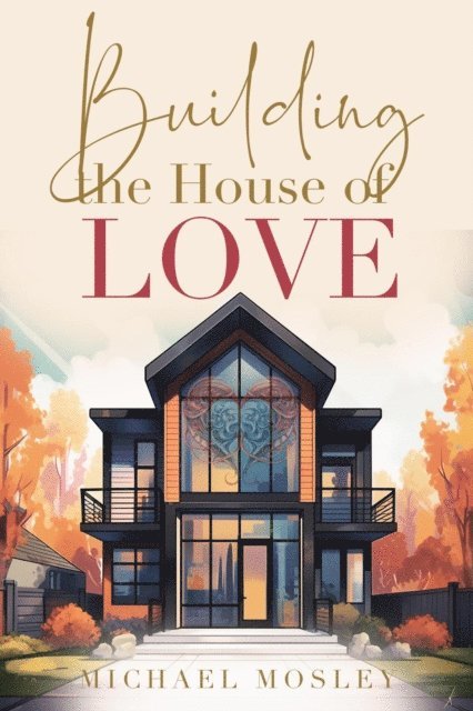 Michael Mosley - Building the House of Love, E-bok