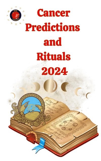 Angeline Rubi, Alina A Rubi - Cancer Predictions  and  Rituals  2024, E-bok