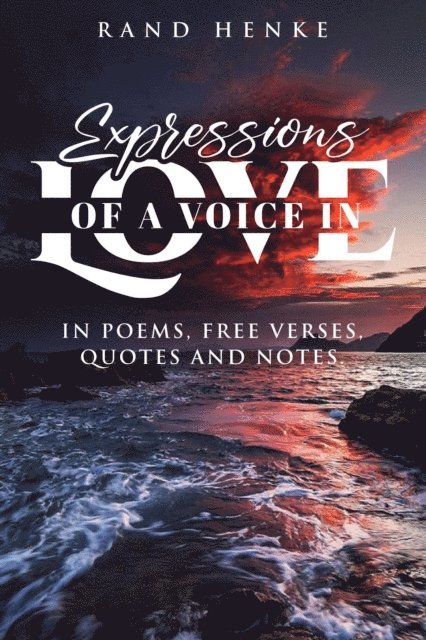 Randolph R. Henke - Expressions of a voice in love, E-bok