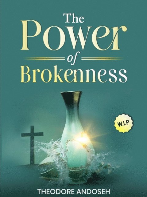 Theodore Andoseh - Power of Brokenness, E-bok