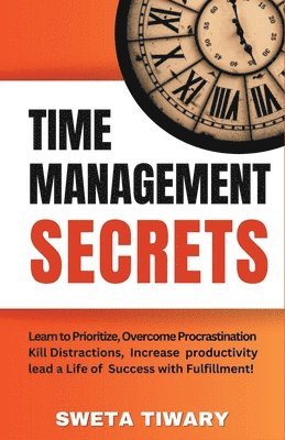 Sweta Tiwary - Time Management Secrets, Häftad. Tillgänglighet: Lägg i varukorg