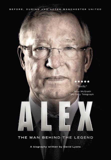 David B Lyons - Alex: The Man Behind The Legend, E-bok
