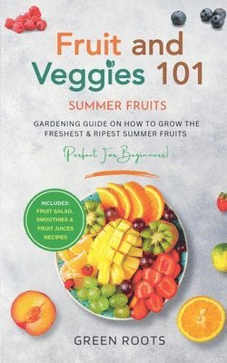 Green Roots - Fruit & Veggies 101 - Summer Fruits, Häftad