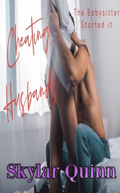 Skylar Quinn - Cheating Husbands: The Babysitter Started It, E-bok