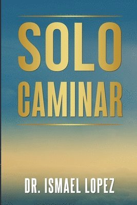 Ismael Lopez - Solo Caminar, Häftad