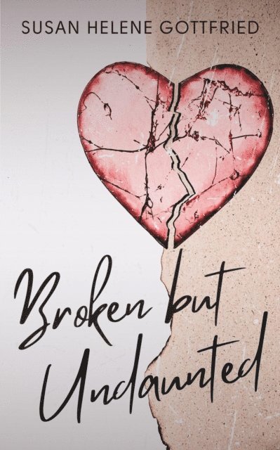 Susan Helene Gottfried - Broken but Undaunted, E-bok
