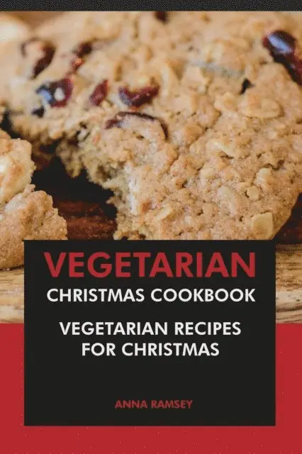 Anna Ramsey - Vegetarian Christmas Cookbook: Vegetarian Recipes for Christmas, E-bok. Tillgänglighet: Lägg i varukorg