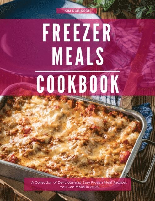 Kim Robinson - Freezer Meals Cookbook, E-bok
