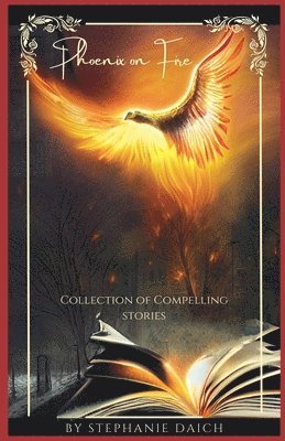Stephanie Daich - Phoenix on Fire, Häftad. Tillgänglighet: Lägg i varukorg