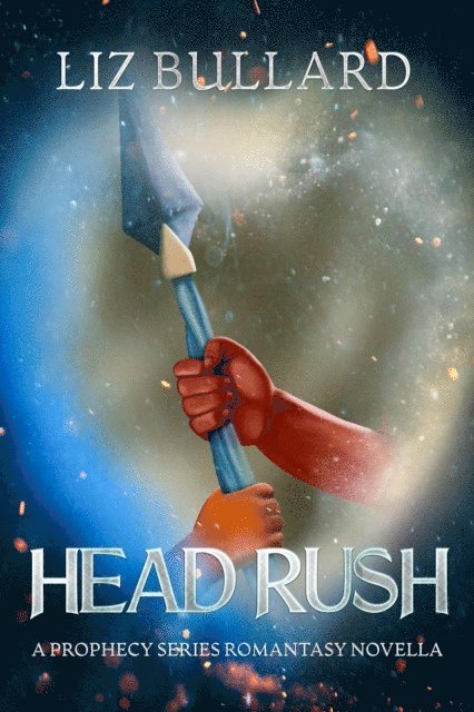Liz Bullard - Head Rush: A Prophecy Series Romantasy Novella, E-bok