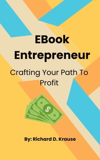 Richard Krause - EBook Entrepreneur: Crafting Your Path to Profit, E-bok. Tillgänglighet: Lägg i varukorg