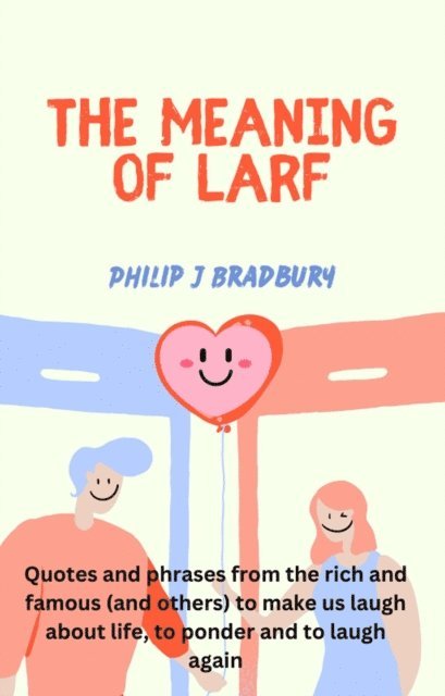 Philip J Bradbury - Meaning of Larf, E-bok