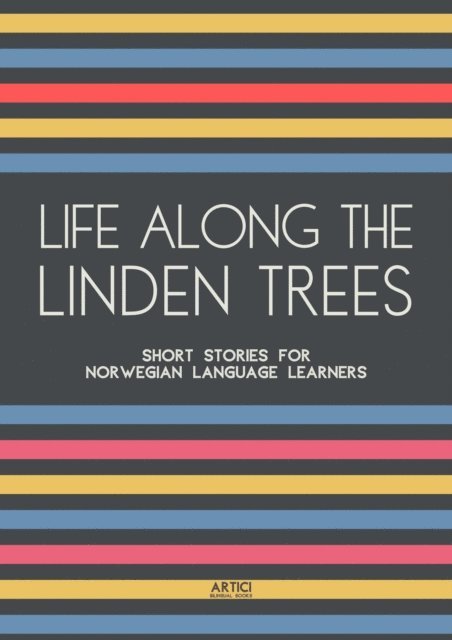 Artici Bilingual Books - Life Along The Linden Trees: Short Stories for Norwegian Language Learners, E-bok
