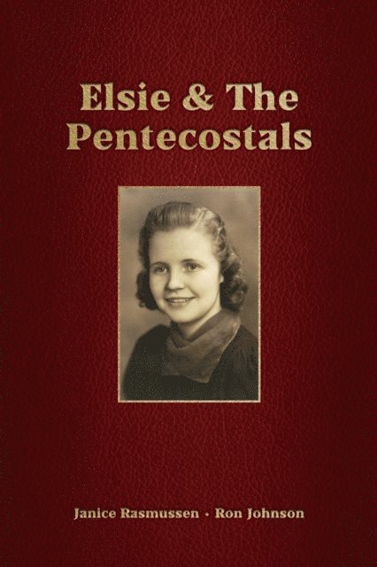 Janice Rasmussen, Ron Johnson - Elsie & The Pentecostals, E-bok