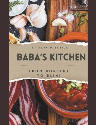 Darvin Babiuk - Baba's Kitchen, Häftad. Tillgänglighet: Lägg i varukorg