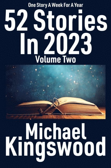 Michael Kingswood - 52 Stories in 2023 - Volume Two, E-bok