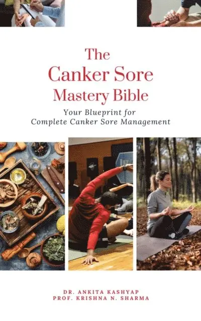 Prof. Krishna N. Sharma, Dr. Ankita Kashyap - Canker Sore Mastery Bible: Your Blueprint for Complete Canker Sore Management, E-bok. Tillgänglighet: Lägg i varukorg