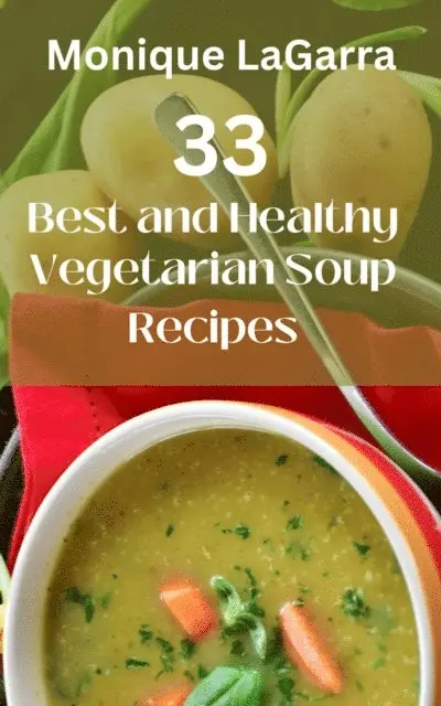Monique LaGarra - 33 Best and Healthy Vegetarian Soup Recipes, E-bok. Tillgänglighet: Lägg i varukorg