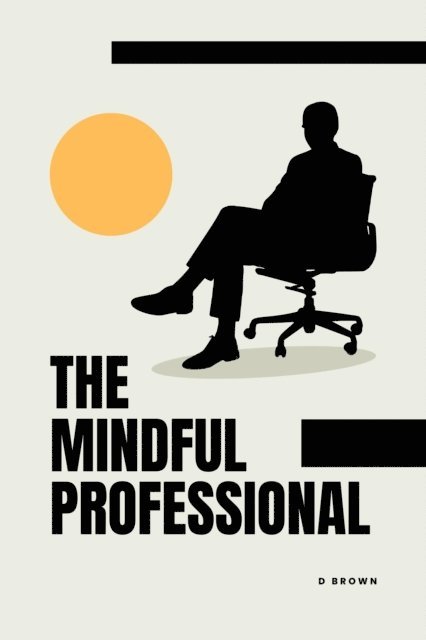 D Brown - Mindful Professional, E-bok