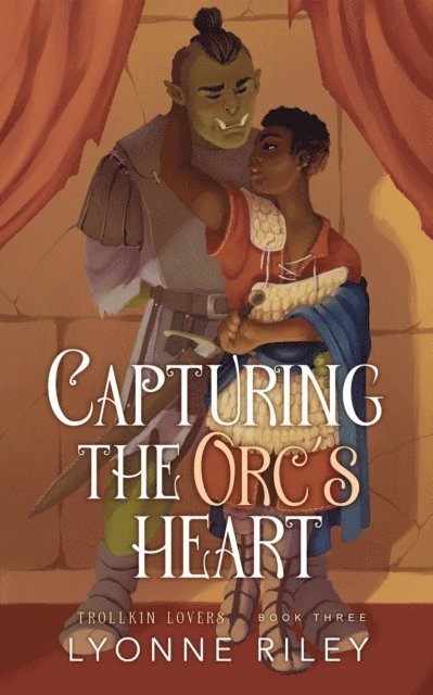 Lyonne Riley - Capturing the Orc's Heart, E-bok
