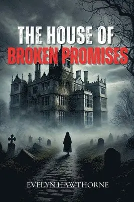 Evelyn Hawthorne - House of Broken Promises, Häftad. Tillgänglighet: Lägg i varukorg