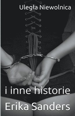 Erika Sanders - Ulegla Niewolnica i inne historie, Häftad