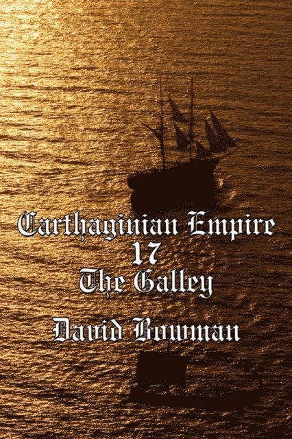 David Bowman - Carthaginian Empire Episode 17 - The Galley, E-bok