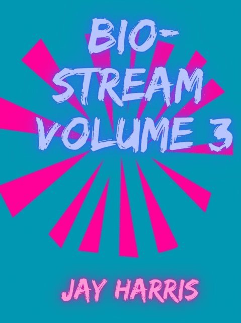 Jay Harris - Bio-Stream Volume 3, E-bok
