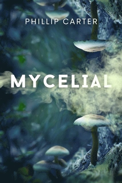 Phillip Carter - Mycelial, E-bok