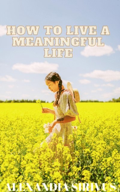 Alexandia Sirivus - How to Live a Meaningful Life, E-bok. Tillgänglighet: Lägg i varukorg