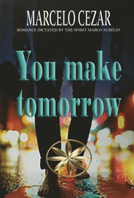 By the Spirit Marco Aurelio, Marcelo Cezar - You Make Tomorrow, E-bok