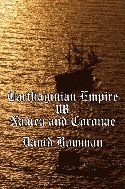 David Bowman - Carthaginian Empire Episode 8 - Namea and Coronae, E-bok