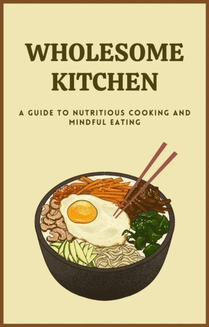 AHMED MAHMOUD - Wholesome Kitchen a Guide to Nutritious Cooking and Mindful Eating, E-bok. Tillgänglighet: Lägg i varukorg