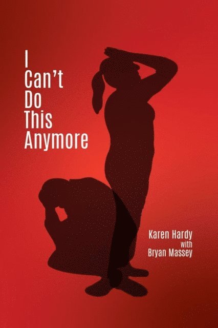 Bryan Massey, Karen Hardy - I Can't Do This Anymore, E-bok