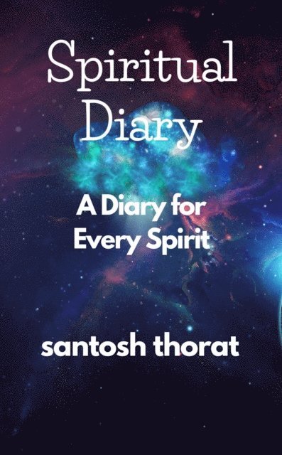santosh thorat - Spiritual Diary: A Diary for Every Spirit, E-bok. Tillgänglighet: Lägg i varukorg