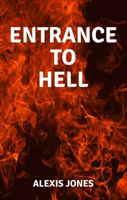 Alexis Jones - Entrance to Hell, E-bok