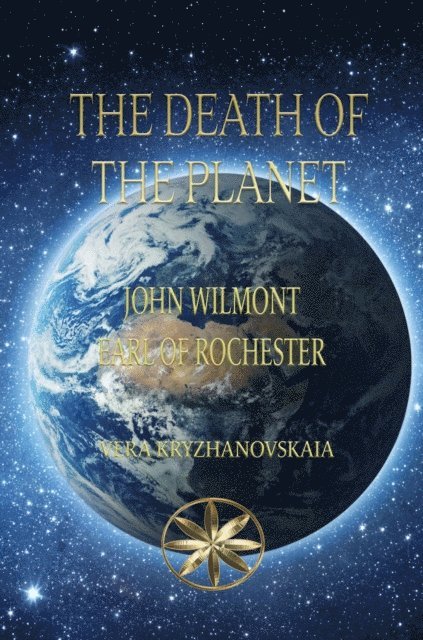 Vera Kryzhanovskaia, Earl of Rochester John Wilmot - Death of the Planet, E-bok