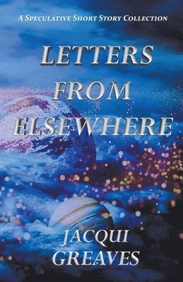 Jacqui Greaves - Letters From Elsewhere, Häftad. Tillgänglighet: Lägg i varukorg