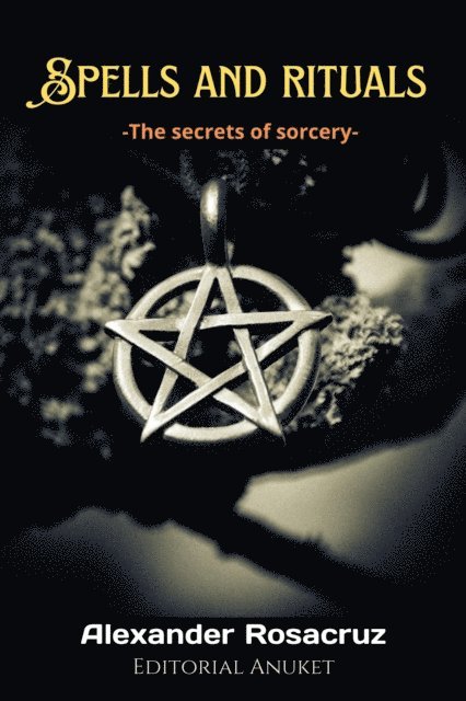 Alexander Rosacruz - Spells and Rituals, E-bok