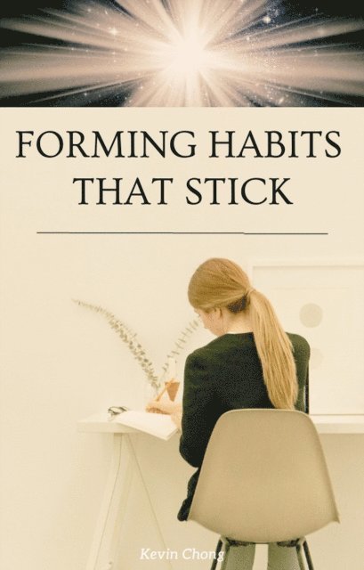 Kevin Chong - Forming Habits That Stick, E-bok