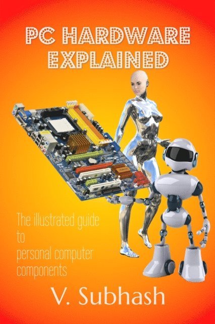 V. Subhash - PC Hardware Explained, E-bok
