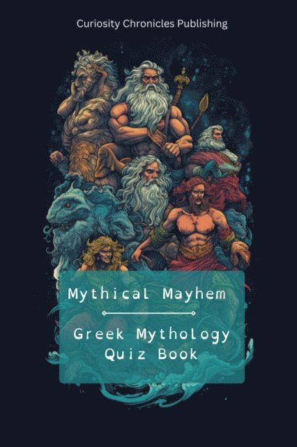 Curiosity Chronicles Publishing - Greek Mythology Quiz Book, E-bok. Tillgänglighet: Lägg i varukorg