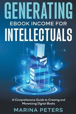 Marina Peters - Generating eBook Income for Intellectuals, Häftad. Tillgänglighet: Lägg i varukorg