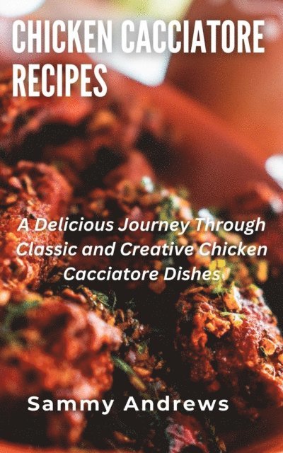 Sammy Andrews - Chicken Cacciatore Recipes, E-bok. Tillgänglighet: Lägg i varukorg