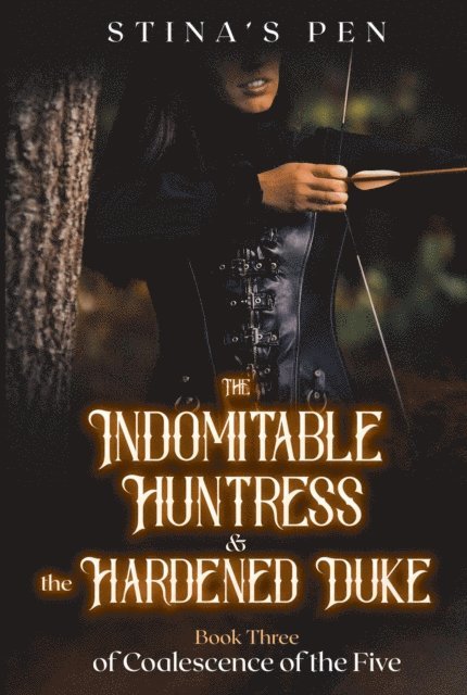 Stina's Pen - Indomitable Huntress & the Hardened Duke, E-bok