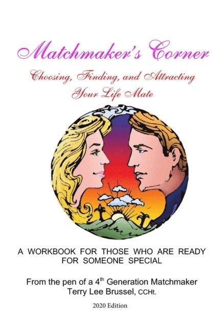 Terry Brussel-Rodgers, Terry - Matchmaker's Corner. Choosing, Finding and Attracting Your Life Mate, E-bok